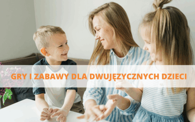 Gry i zabawy dla dwujęzycznych dzieci
